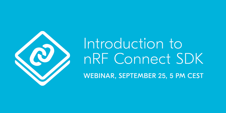 Webinar: Introduction to nRF Connect SDK