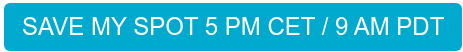 Save my spot 5 PM CET 9 AM PDT